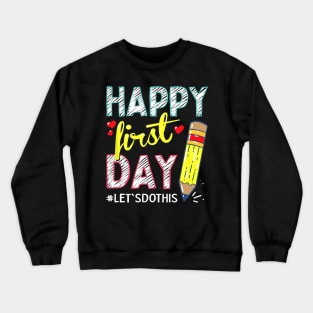 Happy First Day Let's Do This Welcome Back To School Crewneck Sweatshirt